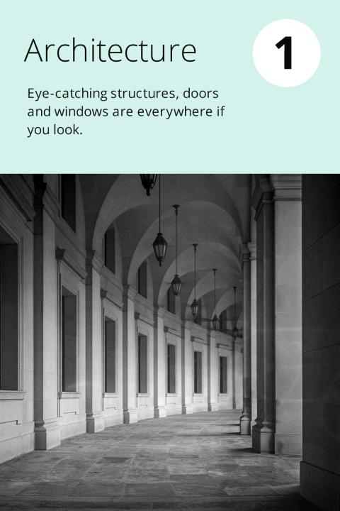 1) Architecture Eye-catching structures, doors and windows are everywhere if you look.