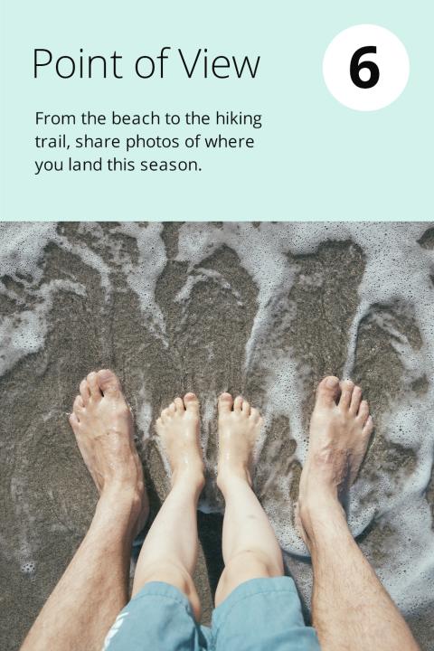 6) Point of View From the beach to the hiking trail, share photos of where you land this season.